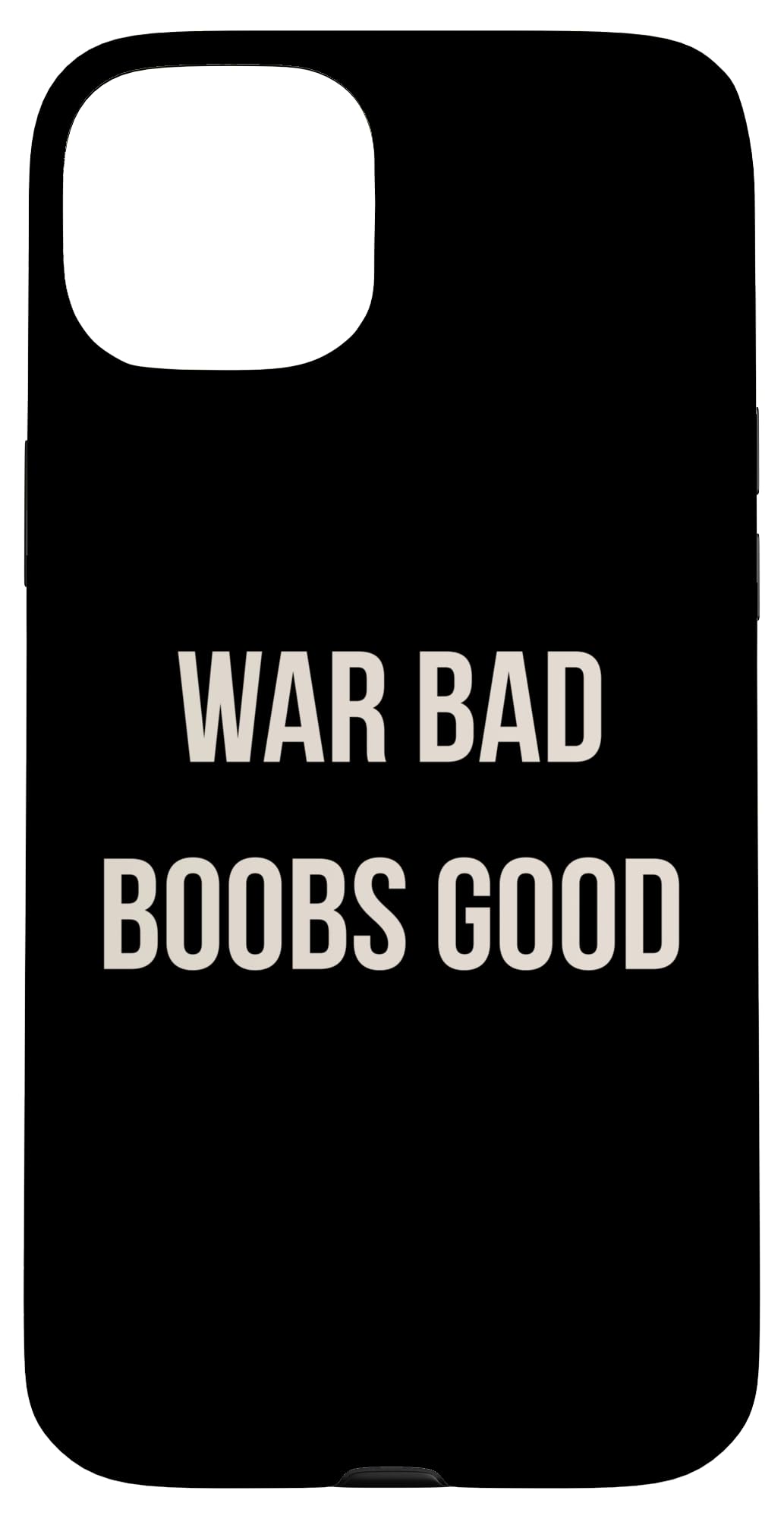 War Bad Boobs Good Case for iPhone 15 Plus