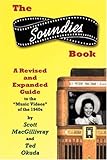 The Soundies Book: A Revised and Expanded Guide by Scott MacGillivray, Ted Okuda