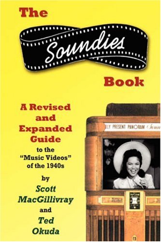 The Soundies Book: A Revised and Expanded Guide by Scott MacGillivray, Ted Okuda