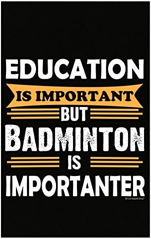 Badminton Is Importanter Than Education. Funny Sarcasm - Poster