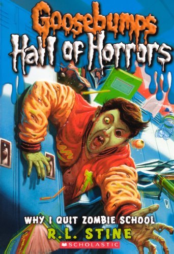 [Why I Quit Zombie School (Goosebumps Hall of Horrors)] [Author: Stine, R L] [October, 2011]