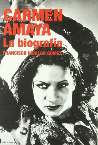 Carmen Amaya. la Biografia by Francisco Hidalgo Gómez (Paperback)