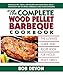 The Complete Wood Pellet Barbeque Cookbook: The Ultimate Guide and Recipe Book for Wood Pellet Grill by Bob Devon