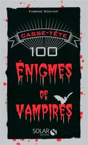 Amazon Fr Casse Tete 100 Enigmes De Vampires Bouvier Fabrice Livres