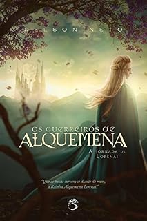 Livro Os Guerreiros de Alquemena: A Jornada de Lorenai (As Crônicas da Rainha Livro 1)