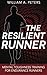 The Resilient Runner: Mental Toughness Training for Endurance Runners by William A. Peters