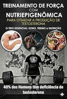 Livro TREINAMENTO DE FORÇA COM NUTRIEPIGENÔMICA : PARA OTIMIZAR A PRODUÇÃO DE TESTOSTERONA