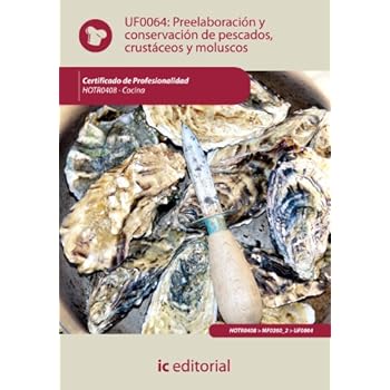 Preelaboración y conservación de pescados, crustáceos y moluscos . hotr0408 - cocina