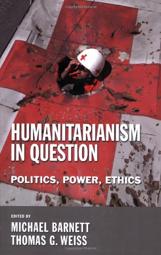 Humanitarianism in question: politics, power, ethics (c…