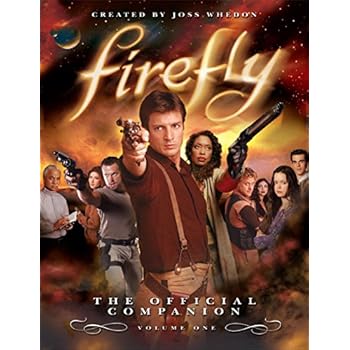 Firefly: The Official Companion: Volume One Firefly: The Official Companion: Volume One