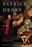 Patrick Henry: First Among Patriots