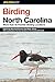 Birding North Carolina: More Than 40 Premier Birding Locations (Birding Series)