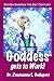 Goddess Gets to Work: Women shaping the 21st Century by Zsuzsanna Budapest, Jakki Moore