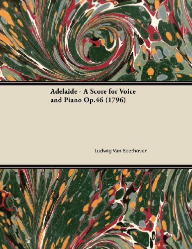 Adelaide - A Score for Voice and Piano Op.46 (1796)