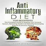 Anti-Inflammatory Diet for Beginners: The Complete