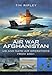 Air War Afghanistan: NATO Air Operations from 2001 by 