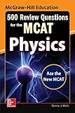 McGraw-Hill Education 500 Review Questions for the MCAT: Physics