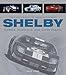 The Complete Book of Shelby Automobiles: Cobras, Mustangs, and Super Snakes (Complete Book Series)