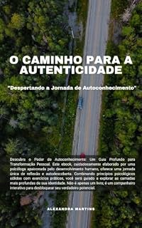 Livro O CAMINHO PARA A AUTENTICIDADE: "Despertando a Jornada de Autoconhecimento"