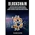 Blockchain: Ultimate guide to understanding blockchain, bitcoin, cryptocurrencies, smart contracts and the future of money.
