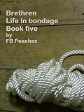 Brethren, life in bondage. Book five. (Brethren life in bondage 5)