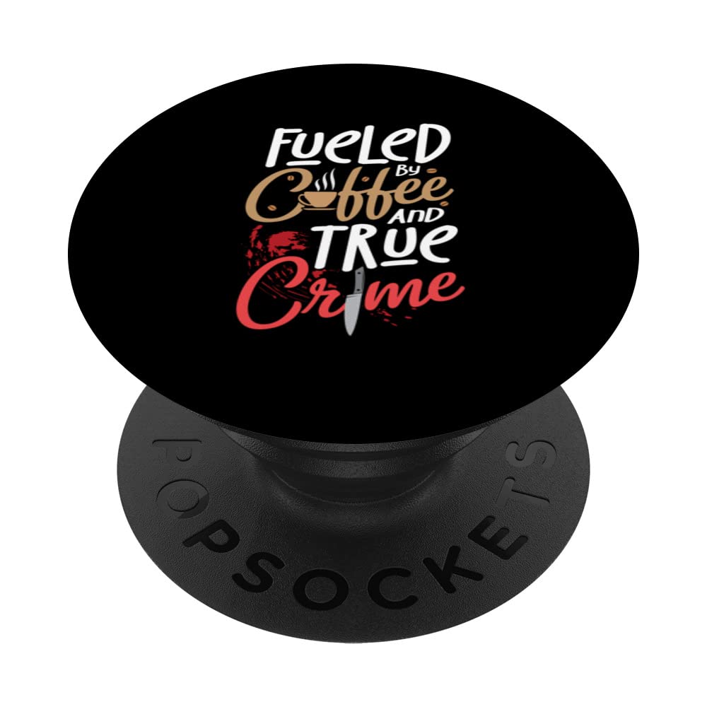 Fueled By Coffee Lover And True Crime Podcast Graphic PopSockets Swappable PopGrip