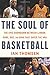 The Soul Of Basketball: The Epic Showdown Between LeBron, Kobe, Doc, and Dirk That Saved the NBA