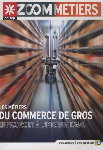 Les  métiers du commerce de gros en France et à l'international