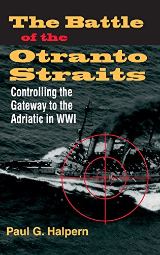The Battle of the Otranto Straits: Controlling the Gateway to the Adriatic in World War I (Twentieth