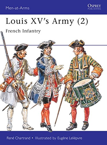 Louis XV's Army (2) : French Infantry (Men-At-Arms Series, 302) by René Chartrand