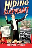 Hiding the Elephant: How Magicians Invented the Impossible and Learned to Disappear cover