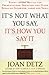 It's Not What You Say, It's How You Say It: Ready-to-Use Advice for Presentations, Speeches, and Other Speaking Occasions, Large and Small