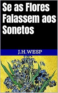 Livro Se as Flores Falassem aos Sonetos