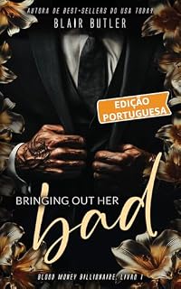 Livro Bringing Out Her Bad, Livro 1 de uma série completa, um romance bilionário-máfia (Blood Money Billionaire, Edição portuguesa)