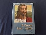 El Deseado de Todas las Gentes La Mejor Biografía de Nuestro Señor Jesucristo