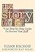 The Story Toolkit: Your Step-by-Step Guide To Stories That Sell