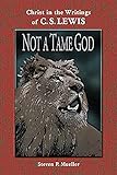 Not a Tame God by Steven P Mueller