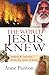The World Jesus Knew: Beliefs & Customs from the Time of Jesus by Anne Punton