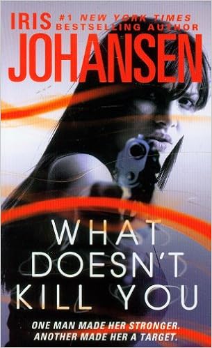 Amazon Com What Doesn T Kill You A Novel 9780312651299 Johansen Iris Books