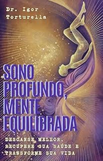 Livro Sono Profundo, Mente Equilibrada: Descanse Melhor, Recupere Sua Saúde e Transforme Sua Vida