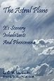 The Astral Plane: Its Scenery, Inhabitants And Phenomena