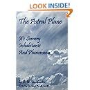 The Astral Plane: Its Scenery, Inhabitants And Phenomena