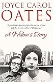 Widow's Story: A Memoir by Joyce Carol Oates
