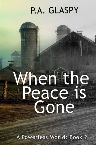 When the Peace is Gone: A Powerless World Series (Volume 2)