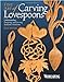 Fine Art of Carving Lovespoons: Understanding, Designing, and Carving Romantic Heirlooms (Fox Chapel Publishing) 15 Patterns, Step-by-Step Instructions, & a Detailed History of Carving Spoons for Love