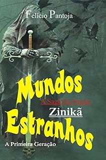 Livro MUNDOS ESTRANHOS  A Saga da Nação Zinikã: (A Primeira Geração)