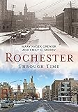 Rochester Through Time (America Through Time)
