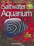 The New Encyclopedia of the Saltwater Aquarium by Greg Jennings