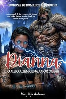 Livro DIANNA: O MEIO ALIENÍGENA AMOR DO REI: Um Romance De Fantasia De Ficção Científica Alienígena Paranormal