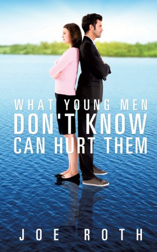 What Young Men Don't Know Can Hurt Them by Joe Roth